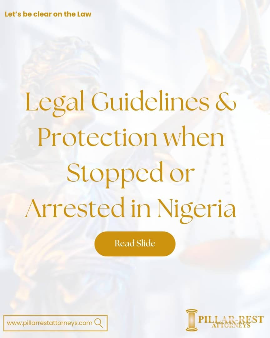 Know Your Rights: Legal Guidelines and Procedural Protections When Stopped or Arrested by law Enforcement Authorities in Nigeria